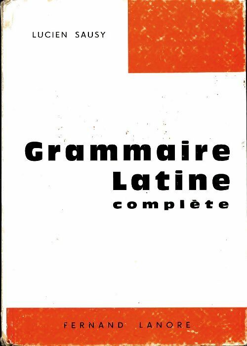 Livrenpoche : Grammaire latine complète - Lucien Sausy - Livre