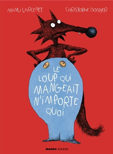 Livrenpoche : Le loup qui mangeait n'importe quoi - Christophe Donner - Livre