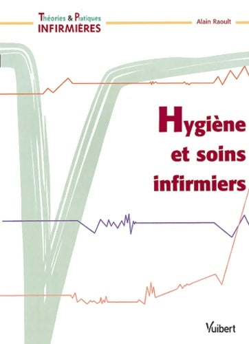 Livrenpoche : Hygiène et soins infirmiers - Alain Raoult - Livre