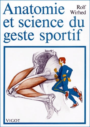 Livrenpoche : Anatomie et science du geste sportif - R. Wirhed - Livre