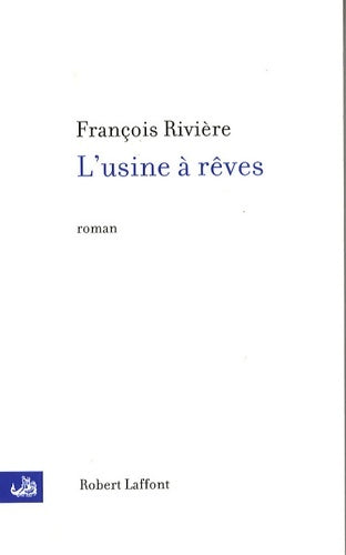 Livrenpoche : L'Usine à rêves - François Rivière - Livre