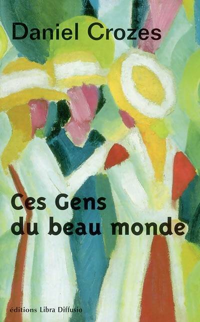 Livrenpoche : Ces gens du beau monde - Daniel Crozes - Livre