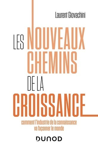 Livrenpoche : Les nouveaux chemins de la croissance : Comment l'industrie de la connaissance va façonner le monde - Laurent Giovachini - Livre