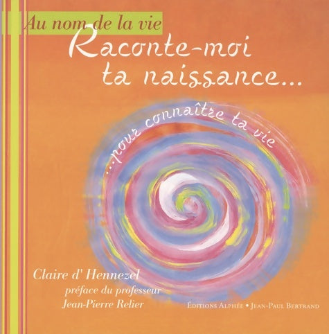 Livrenpoche : Raconte-moi ta naissance... : Pour connaître ta vie - Claire D' Hennezel - Livre