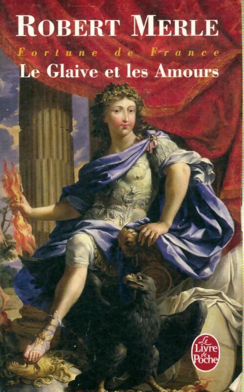 Livrenpoche : Fortune de France Tome Xiii : Le glaive et les amours - Robert Merle - Livre