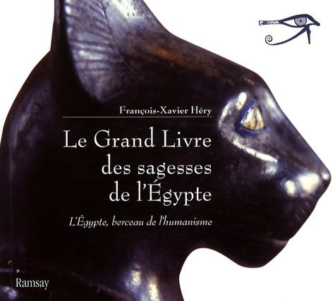 Livrenpoche : Le grand livre des sagesses de l'Egypte : l'Egypte berceau de l'humanisme de l'ancien empire au nouvel empire - François-Xavier Héry - Livre