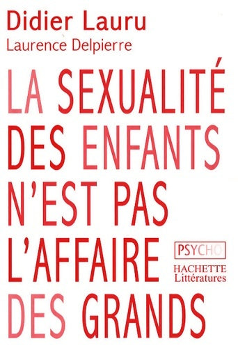 Livrenpoche : La sexualité des enfants n'est pas l'affaire des grands - Didier Lauru - Livre