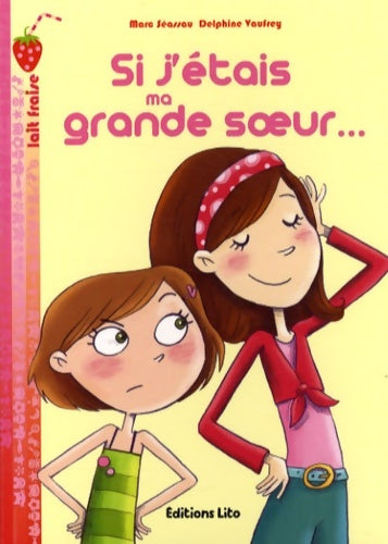 Livrenpoche : Lait fraise : Si j'étais ma grande soeur... - dès 7 ans - Marc Séassau - Livre