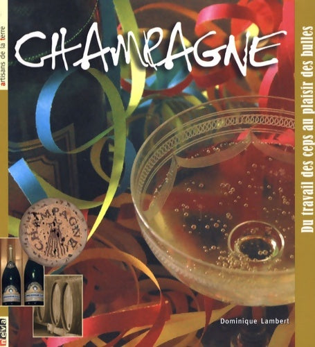Livrenpoche : Champagne : Du travail des ceps au plaisir des bulles - Dominique Lambert - Livre