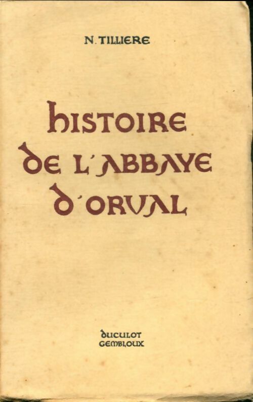 Livrenpoche : Histoire de l'Abbaye d'Orval - Nicolas Tillière - Livre