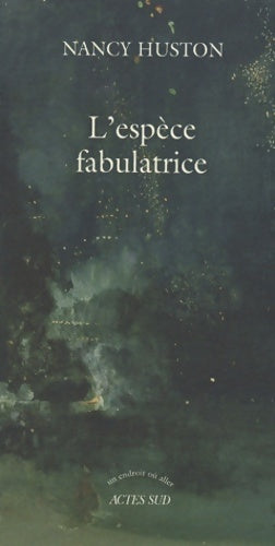 Livrenpoche : L'espèce fabulatrice - Nancy Huston - Livre