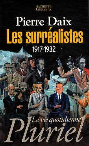 Livrenpoche : Les surrealistes. : 1917-1932 - Pierre Daix - Livre