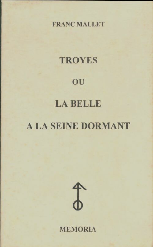 Livrenpoche : Troyes ou la belle à la Seine dormant - Franc Mallet - Livre