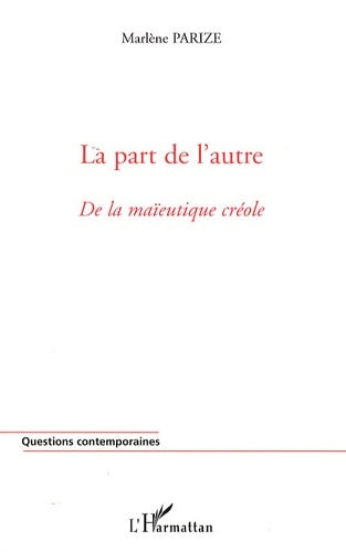 Livrenpoche : La part de l'autre : De la maïeutique créole - Marlène Parize - Livre
