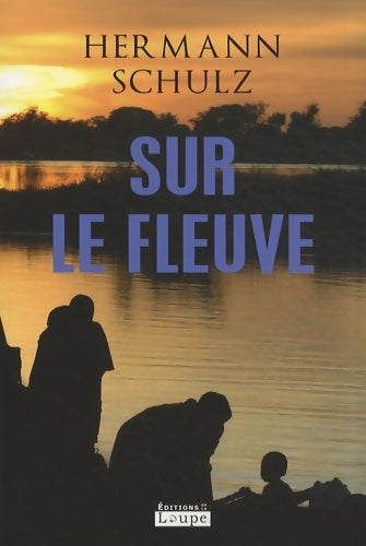 Livrenpoche : Sur le fleuve (grands caractères) - Hermann Schulz - Livre
