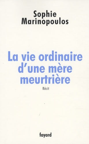 Livrenpoche : La vie ordinaire d'une mère meurtrière - Sophie Marinopoulos - Livre