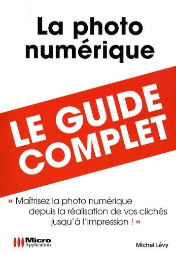 Livrenpoche : Photo numérique (la) (guide complet) - Michel Lévy - Livre