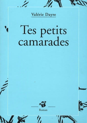 Livrenpoche : Tes petits camarades - Valérie Dayre - Livre