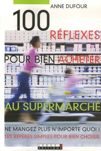 Livrenpoche : 100 réflexes pour bien acheter au supermarché - Anne Dufour - Livre