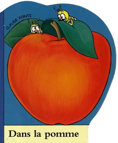 Livrenpoche : Dans la pomme - Claude Ponti - Livre