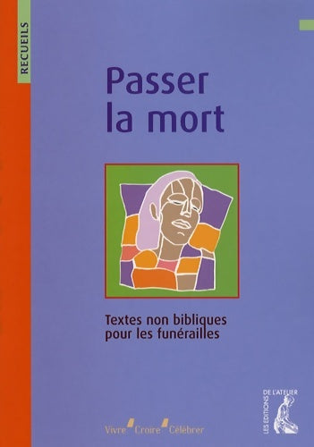 Livrenpoche : Passer la mort : Recueil de textes non bibliques pour la préparation des funérailles - Service Diocésain De Lyon - Livre