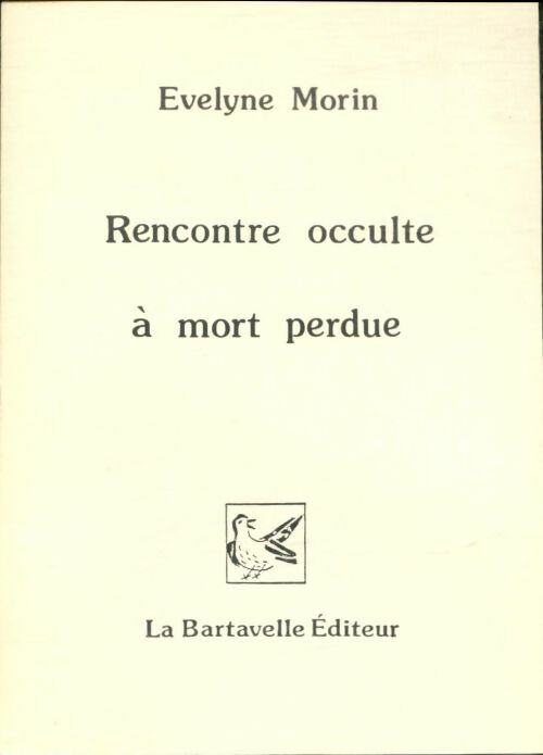 Livrenpoche : Rencontre occulte à mort perdue - Evelyne Morin - Livre