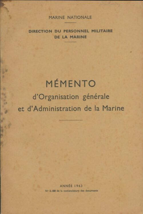 Livrenpoche : Marine nationale. Direction du personnel militaire de la marine. Mémento d'organisation générale et d'administration de la marine :. Année 1963 - Collectif - Livre