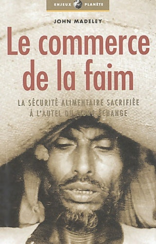 Livrenpoche : Le commerce de la faim - John Madeley - Livre