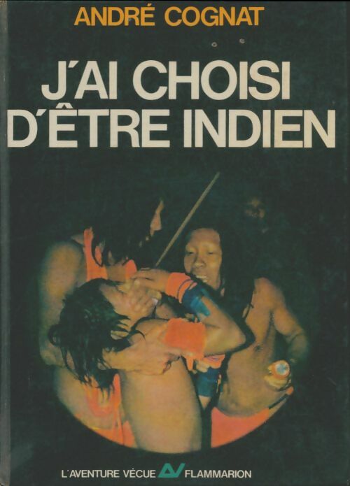 Livrenpoche : J'ai choisi d'être Indien - André Cognat - Livre