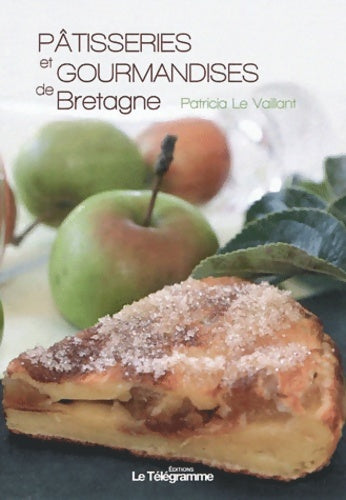 Livrenpoche : PATISSERIES ET GOURMANDISES DE Bretagne - LE VAILLANT Patricia - Livre