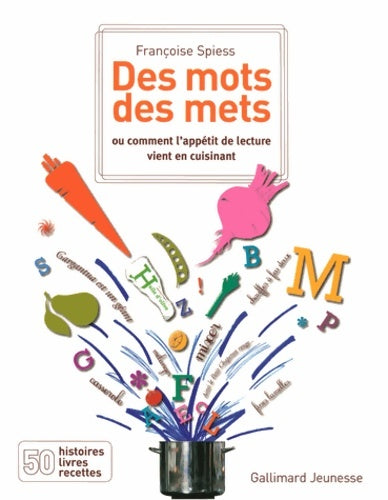 Livrenpoche : Des mots des mets : Ou comment l'appétit de lecture vient en cuisinant - Françoise Spiess - Livre