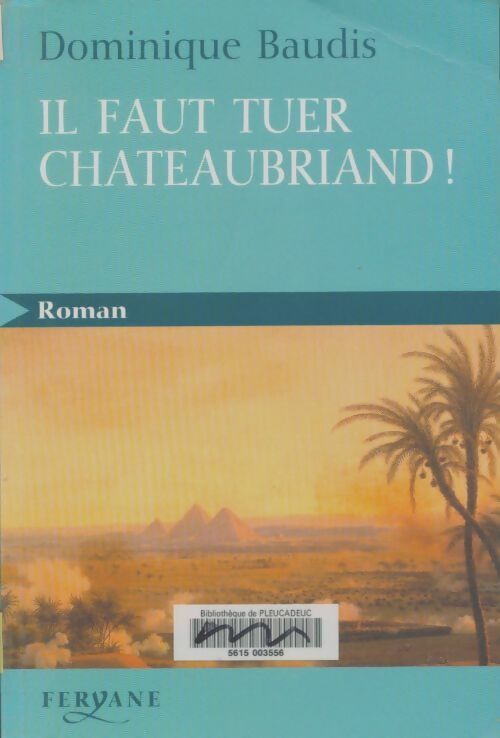 Livrenpoche : Il faut tuer Chateaubriand ! - Dominique Baudis - Livre