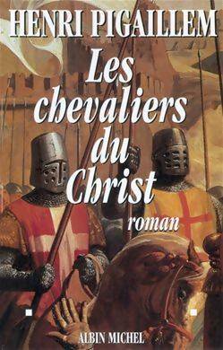 Livrenpoche : Les Chevaliers du Christ - Henri Pigaillem - Livre