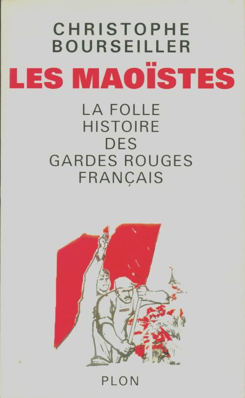 Livrenpoche : Les maoïstes : La folle histoire des gardes rouges français - Christophe Bourseiller - Livre