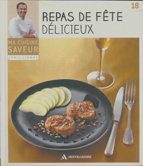 Repas de fête délicieux - Cyril Lignac -  Ma cuisine saveur - Livre