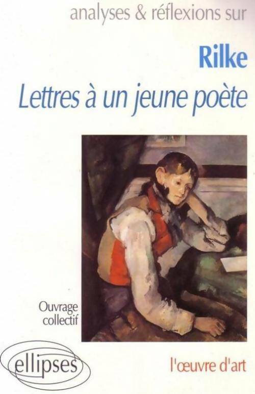 Livrenpoche : Analyses et réflexions sur Rilke Lettres à un jeune poète : L'oeuvre d'art - Collectif - Livre