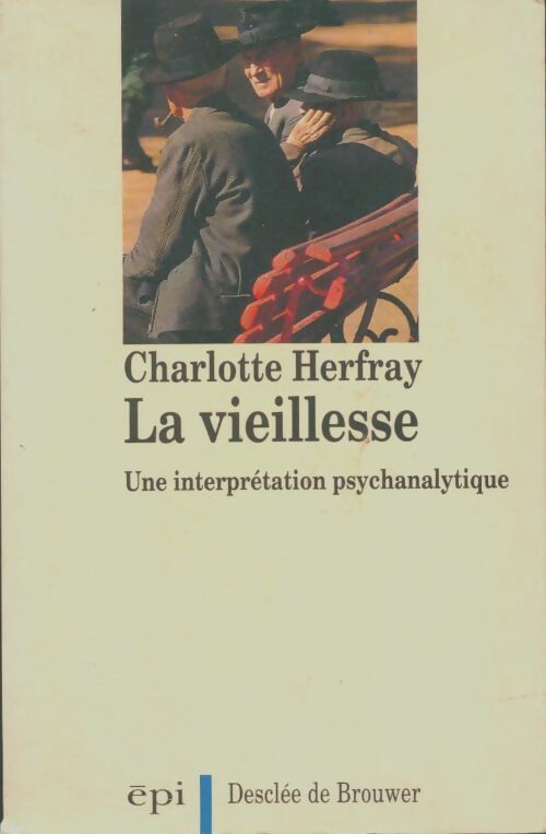 Livrenpoche : La vieillesse : Une interprétation psychanalytique - Charlotte Herfray - Livre