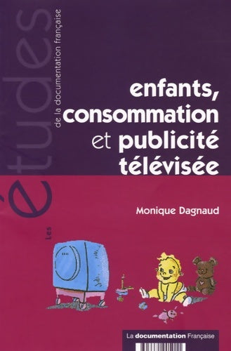 Livrenpoche : Enfants, consommation et publicité télévisée - Monique Dagnaud - Livre