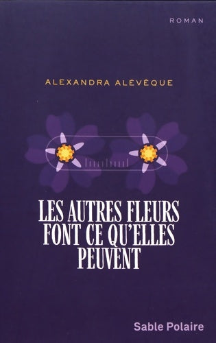 Livrenpoche : Autres fleurs font ce qu'elles peuvent - Aleveque Alexandra - Livre