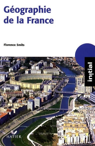 Livrenpoche : Initial - géographie de la France - Florence Smits - Livre