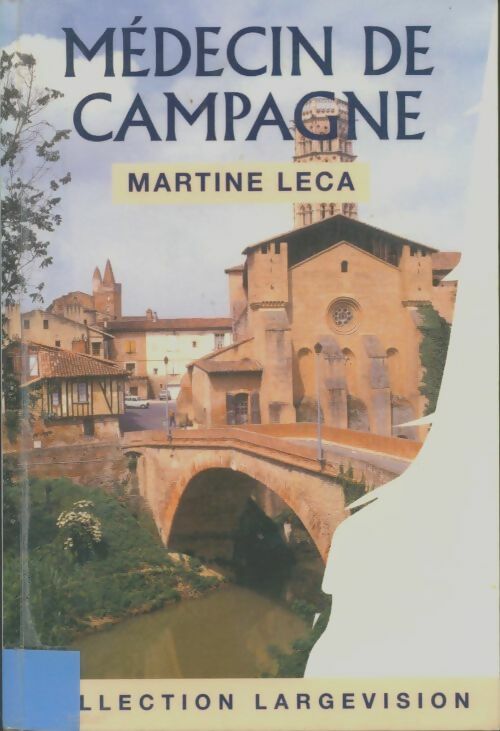 Livrenpoche : Médecin de campagne : Au coeur de la France - Martine Leca - Livre