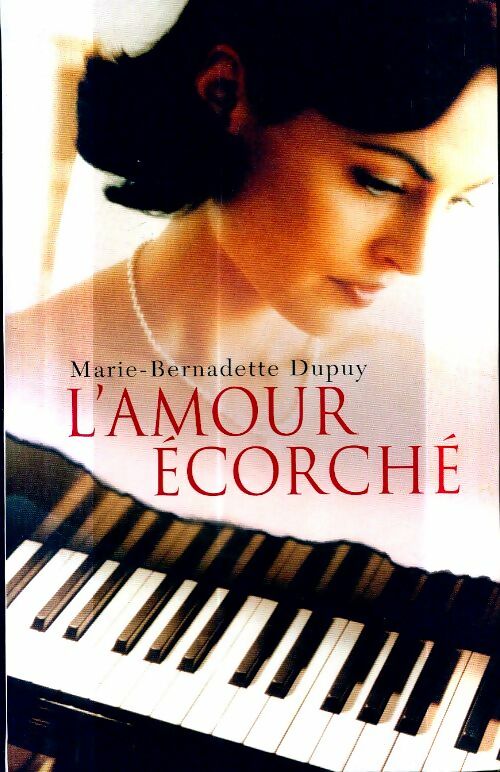 Livrenpoche : L'amour écorché - Marie-Bernadette Dupuy - Livre