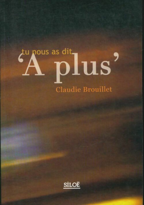 Livrenpoche : Tu nous as dit a plus - Claudie Brouillet - Livre