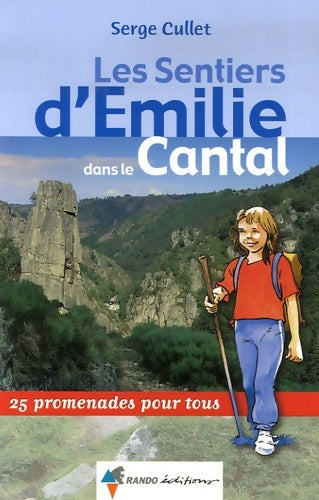 Livrenpoche : Les sentiers d'Emilie dans le cantal : 25 promenades pour tous - Serge Cullet - Livre