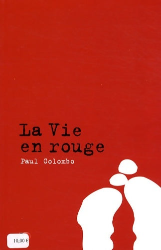 Livrenpoche : La vie en rouge - Paul Colombo - Livre
