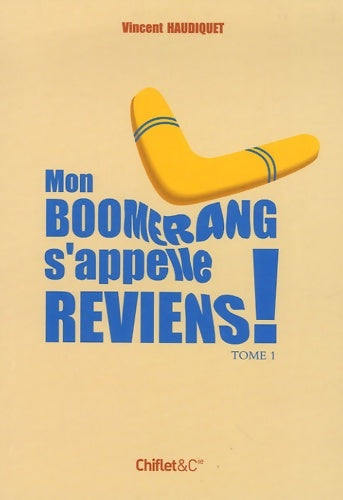 Livrenpoche : Mon boomerang s'appelle reviens t1 - Vincent Haudiquet - Livre