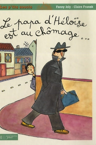 Livrenpoche : 4 - le papa d'héloïse est au chômage - Fanny Joly - Livre