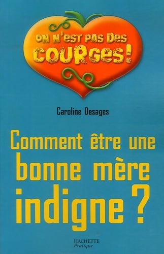 Livrenpoche : Comment être une bonne mère indigne ? - Caroline Desages - Livre