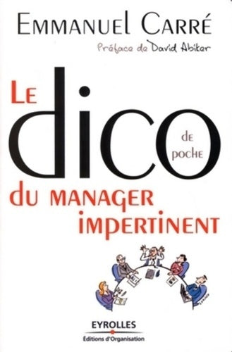 Livrenpoche : Le dico de poche du manager impertinent : Préface de David abiker - Emmanuel Carré - Livre