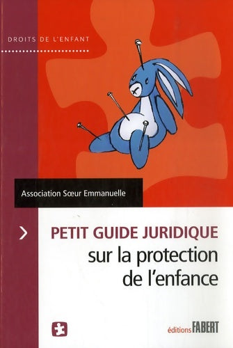 Livrenpoche : Le petit guide juridique sur la protection de l'enfance - Soeur Emmanuelle - Livre